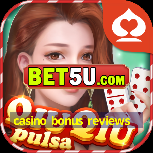 casino bonus reviews